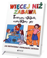 Więcej niż zabawa. Tworzymy zabawki, wymyślamy gry