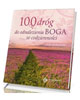 100 dróg do odnalezienia Boga w - okładka książki