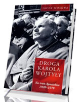 Droga Karola Wojtyły. Tom 1. Na tron Apostołów 1929-1978