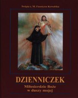 Dzienniczek. Miłosierdzie Boże w duszy mojej