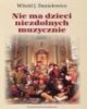 Nie ma dzieci niezdolnych muzycznie. - okładka książki
