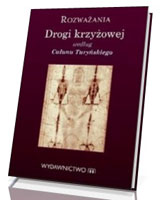 Rozważania Drogi Krzyżowej według Całunu Turyńskiego