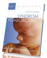 ABC bioetyki. Syndrom poaborcyjny