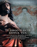 Tu ergo flecte genua tua. Sztuka a praktyka religijna świeckich w diecezjach pruskich państwa zakonu krzyżackiego do połowy XV