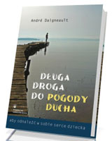 Długa droga do pogody ducha - aby odnaleźć w sobie serce dziecka