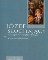 Józef słuchający. Ewangelie o św. Józefie. Seria: Biblioteczka Świętego Józefa