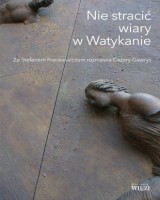 Nie stracić wiary w Watykanie. Ze Stefanem Frankiewiczem rozmawia Cezary Gawryś