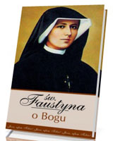 Św. Faustyna o Bogu