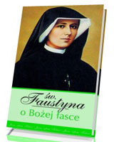 Św. Faustyna o Bożej Łasce