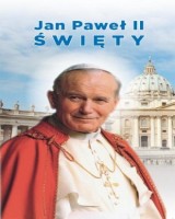 Jak Paweł II Święty. Biografia, kalendarium procesu kanonizacyjnego, modlitwy i pieśni