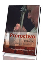 Proroctwo. Dekalog według św. Jana Pawła II
