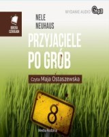 Przyjaciele po grób. Czyta: Maja Ostaszewska. Seria: Gorzka czekolada