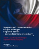 Wpływ acquis communautaire i acquis Schengen na prawo polskie - doświadczenia i perspektywy. Tom II - 15 lat acquis Schengen w prawie Unii Europejskiej