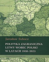 Polityka zagraniczna Litwy wobec Polski w latach 1918-1923. Źródła i monografie 406