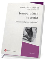 Temperatura wrzenia. Jak zrozumieć gniew mężczyzn?