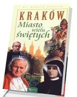 Kraków. Miasto wielu świętych