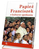 Papież Franciszek o kulturze spotkania - okładka książki