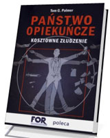 Państwo opiekuńcze. Kosztowne złudzenie