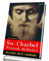 Św. Charbel. Prorok miłości. Milczenie, krzyż i zbawienie