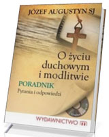 O życiu duchowym i modlitwie. Książka (+CD) Poradnik. Pytania i odpowiedzi.