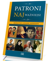 Patroni najważniejsi. Modlitwy, litanie, nowenny