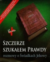 Szczerze szukałem prawdy. Rozmowy o Świadkach Jehowy