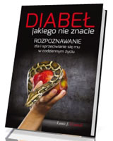 Diabeł jakiego nie znacie. Rozpoznawanie zła i sprzeciwianie się mu w codziennym życiu