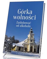 Górka wolności. Zaślubować od alkoholu