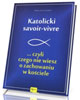 Katolicki savoir-vivre ... czyli - okładka książki