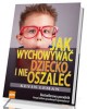 Jak wychowywać dziecko i nie oszaleć - okładka książki