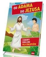 Od Adama do Jezusa. Zabawy biblijne dla chłopców