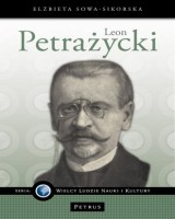 Leon Petrażycki. Seria: Wielcy Ludzie Nauki i Kultury