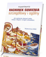 Rachunek sumienia - szczegółowy i ogólny. Jak codziennie ulepszać siebie, relacje z Bogiem i drugim