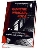 Kamienie wracają nocą. Wspomnienia więźnia politycznego z okresu stalinowskiego