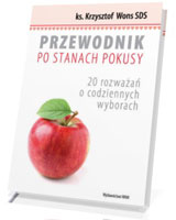 Przewodnik po stanach pokusy. 20 rozważań o codziennych wyborach