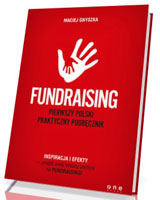 Fundraising. Pierwszy polski praktyczny podręcznik