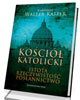 Kościół Katolicki. Istota, rzeczywistość, - okładka książki