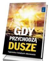 Gdy przychodzą dusze. Tajemnica Świętych obcowania