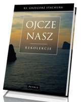 Ojcze nasz. Rekolekcje