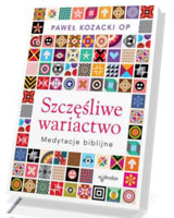 Szczęśliwe wariactwo. Medytacje biblijne