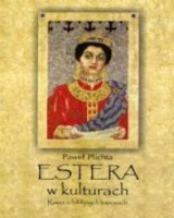 Estera w kulturach. Rzecz o biblijnych toposach. Seria: Societas 74
