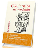 Okularnica na wydaniu. O katolickiej nauce społecznej poważnie, bo z humorem