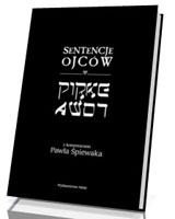 Sentencje Ojców Pirke Avot. Z komentarzem Pawła Śpiewaka