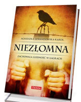 Niezłomna. Zachowała godność w łagrach