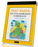 Pięć bajek taty na dobranoc o smokach i jedna o niczym