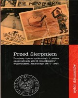 Przed Sierpniem. Przejawy oporu społecznego i postaw opozycyjnych wśród mieszkańców województwa kieleckiego 1975-1980. Wybór dokumentów