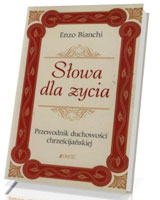 Słowa dla życia. Przewodnik duchowości chrześcijańskiej