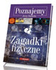 Zagadki fizyczne. Poznajemy - okładka książki