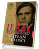 Jerzy Popiełuszko. Kapłan miłości - okładka książki