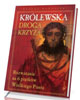 Królewska droga krzyża. Rozważania - okładka książki